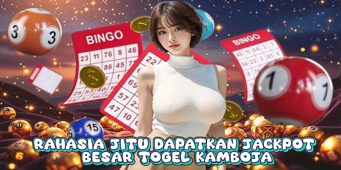 Rahasia Jitu Dapatkan Jackpot Besar Togel Kamboja
