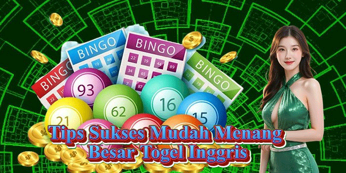 Tips Sukses Mudah Menang Besar Togel Inggris